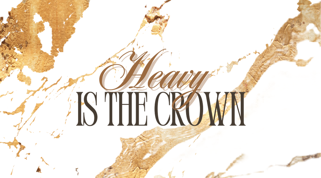 heavy is the crown