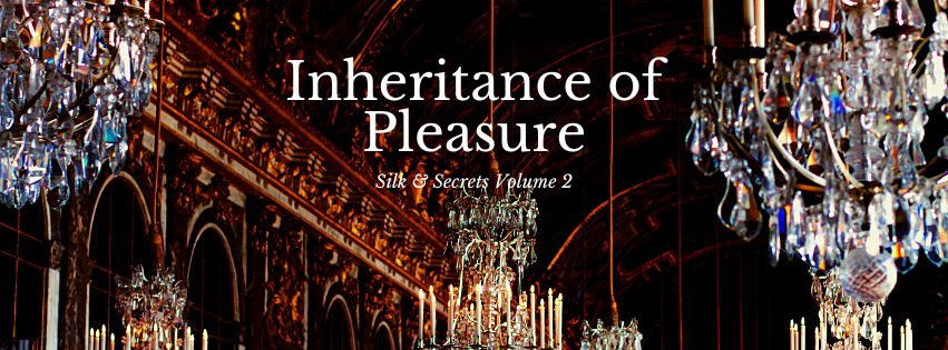 silk & secrets: inheritance of pleasure