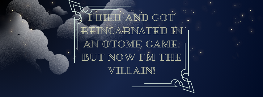 i died and got reincarnated in an otome game, but now i'm the villain!