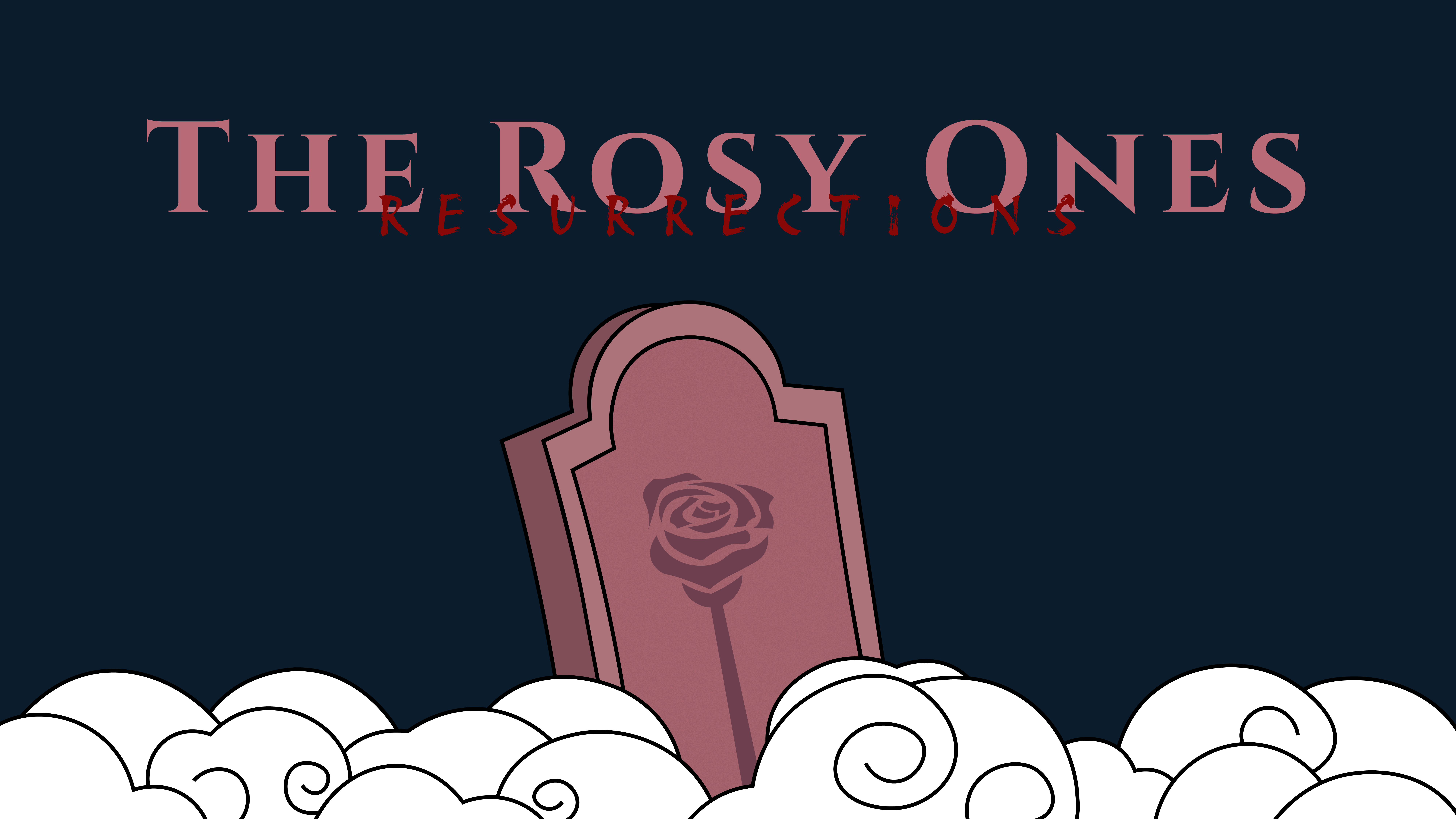 the rosy ones: resurrections